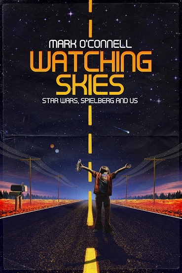 Watching Skies: Star Wars, Spielberg and Us