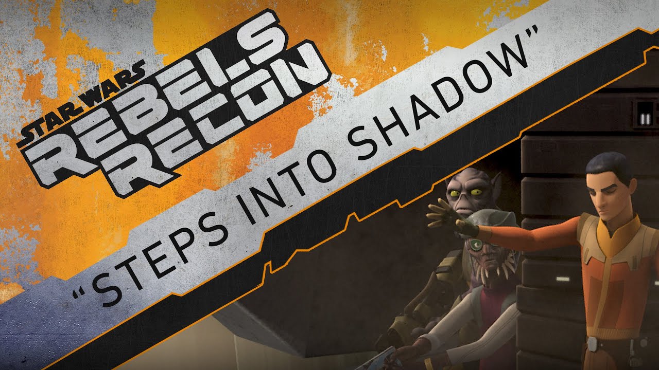 Rebels Recon #3.01: Inside "Steps Into Shadow" | Star Wars Rebels