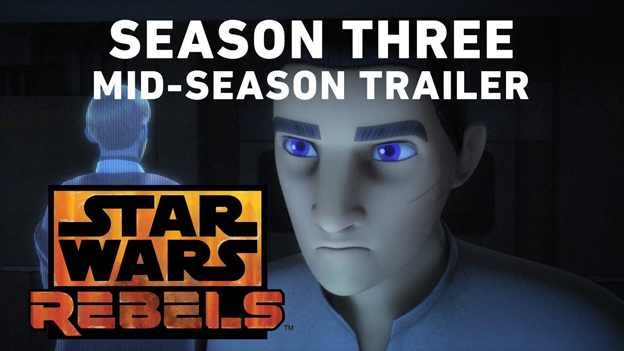 Star Wars Rebels Season 3 - Mid-Season Trailer (Official)